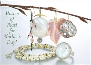 Mother of Pearl for Mother's Day