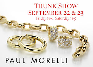 TODAY! Join us for a Paul Morelli Trunk Show!