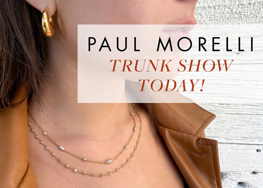 Join us for our Paul Morelli Trunk Show